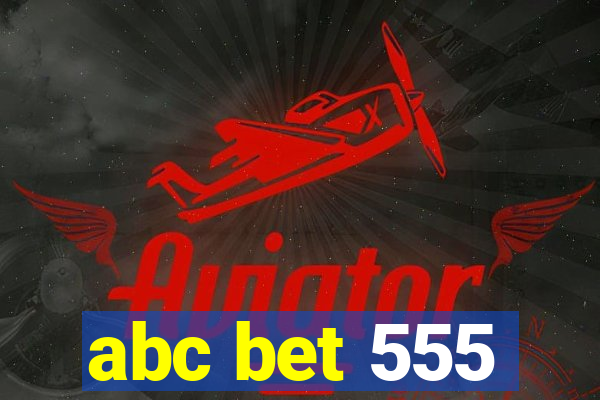 abc bet 555